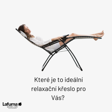Jaké relaxační křeslo Lafuma MOBILIER vybrat?