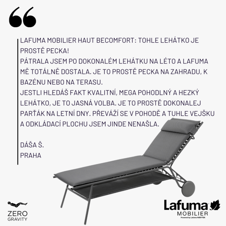 Zákaznice je z lehátka naprosto nadšená a považuje ho za dokonalého parťáka k bazénu či na terasu, který nabízí bezkonkurenční pohodlí a praktickou odkládací plochu.