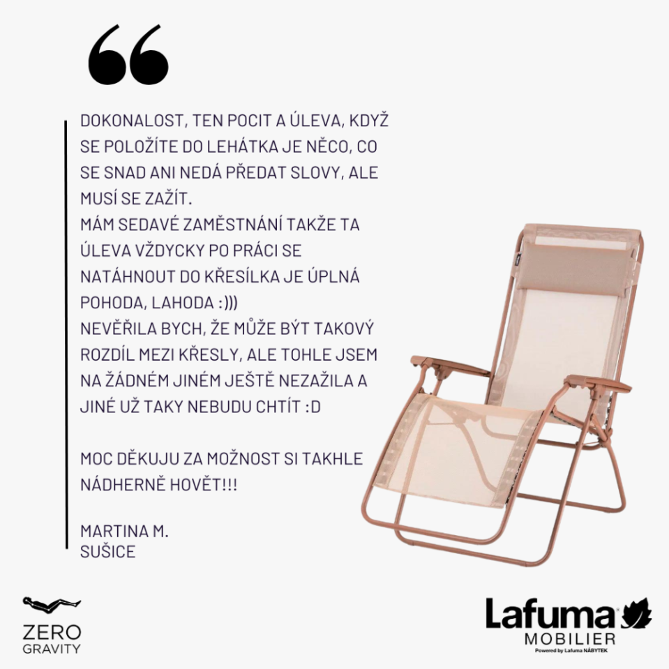 Zákaznice popisuje úlevu po ulehnutí do křesla jako dokonalost, kterou nelze slovy popsat, ale musí se zažít, zejména po sedavém zaměstnání.